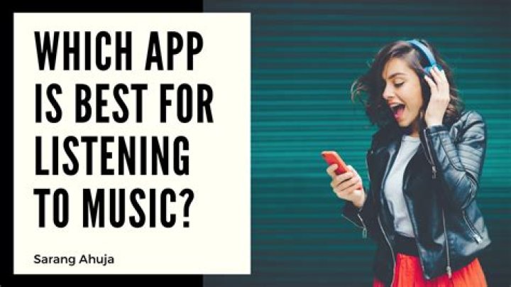 Which app is best for listening to music?